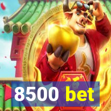 8500 bet